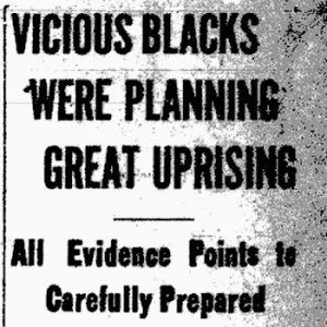 Newspaper headline: "Vicious Blacks were planning great uprising"