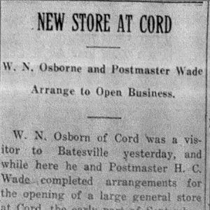 Headline "New store at Cord: W. N. Osborne and Postmaster Wade Arrange to Open Business"