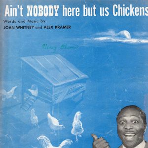 Black man with pencil mustache wearing suit smiling pointing with thumb at illustration of chickens moving around and towards chicken coop all under text "Ain't nobody here but us Chickens"